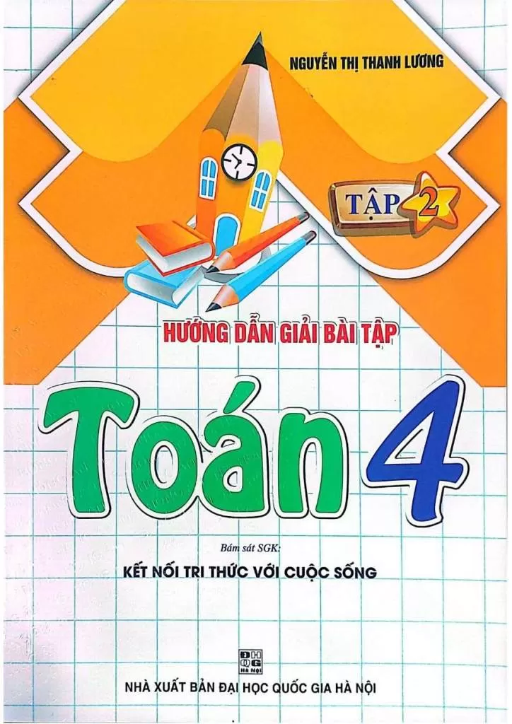 HƯỚNG DẪN GIẢI BÀI TẬP TOÁN LỚP 4 - TẬP 2 (Bám sát SGK Kết nối tri thức với cuộc sống)
